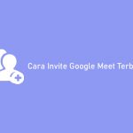 Cara Invite Google Meet Paling Mudah dan Cepat