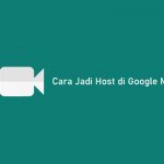 Cara Jadi Host di Google Meet