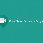 Cara Share Screen di Google Meet