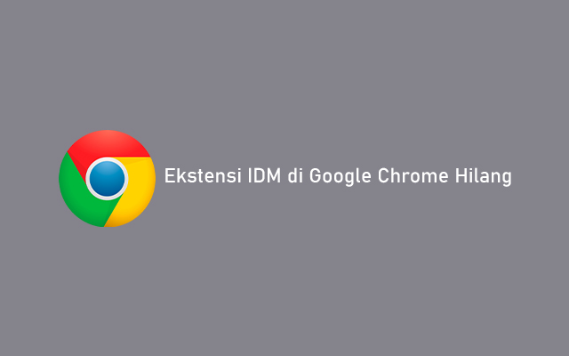 Ekstensi IDM di Google Chrome Hilang